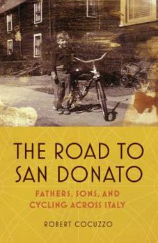 Hardcover The Road to San Donato: Fathers, Sons, and Cycling Across Italy Book