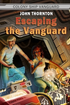 Escaping the Vanguard - Book #6 of the Colony Ship Vanguard