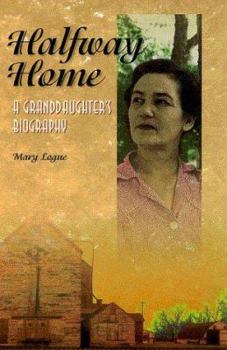 Hardcover Halfway Home: A Granddaughter's Biography Book
