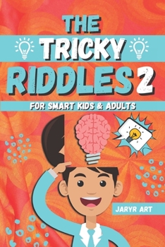 Paperback The Tricky Riddles For Smart Kids & Adults 2: 100 Challenging Difficult Riddles and Brain Teasers For Expanding Your Mind & Boosting Your Brain (Riddl Book