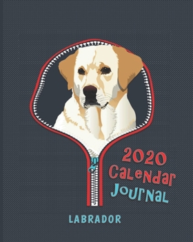 LABRADOR: 2020 Calendar . Journal . Agenda Planner . Schedule Organizer . Appointment Notebook || 8x10