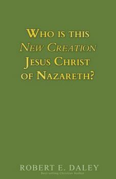 Paperback Who is This New Creation Jesus Christ of Nazareth? Book
