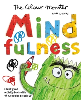 Paperback The Colour Monster: Mindfulness: A feel-good activity book with 45 mandalas to colour Book