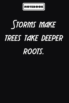 Paperback Storms make trees take deeper roots.: Inspirational Quotes Encouragement Notebook/Journal, Gifts For men & women: Blank lined journal diary Size at 6 Book