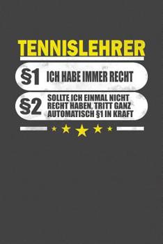 Tennislehrer �1 Ich Habe Immer Recht �2 Sollte Ich Einmal Nicht Recht Haben, Tritt Ganz Automatisch �1 In Kraft: Praktischer Wochenplaner / Notizbuch f�r ein ganzes Jahr ohne festes Datum