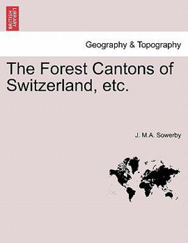 Paperback The Forest Cantons of Switzerland, Etc. Book