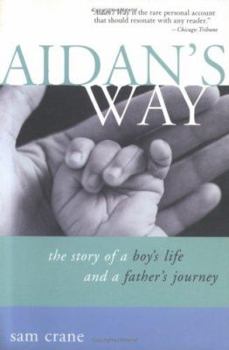 Paperback Aidan's Way: The Story of a Boy's Life and a Father's Journey Book