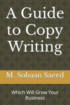 Paperback A Guide to Copy Writing: Which Will Grow Your Business Book