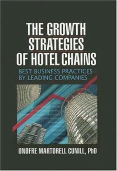 Hardcover The Growth Strategies of Hotel Chains: Best Business Practices by Leading Companies Book