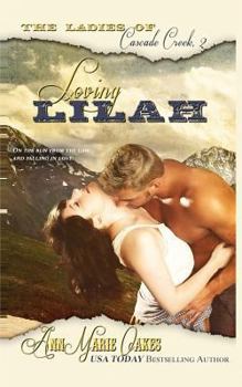 Paperback Loving Lilah (The Ladies of Cascade Creek Book 2): The Ladies of Cascade Creek Book 2 Book