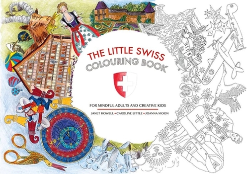 Paperback The Little Swiss Colouring Book: For Mindful Adults and Creative Kids Book