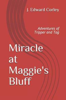 Paperback Miracle at Maggie's Bluff: Adventures of Tripper and Tag Book