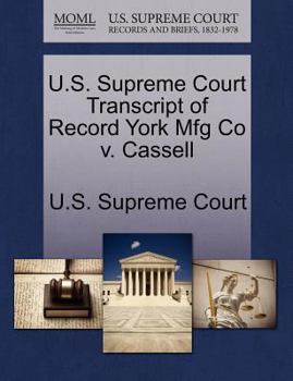 Paperback U.S. Supreme Court Transcript of Record York Mfg Co V. Cassell Book