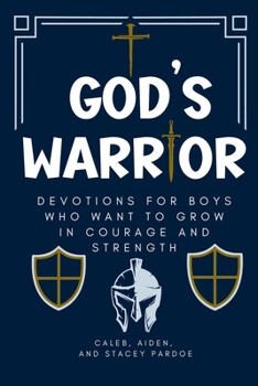 Paperback God's Warrior: Devotions for Boys Who Want to Grow in Courage and Strength Book