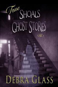 True Ghost Stories of the Shoals Vol. 1 - Book #1 of the Skeletons in the Closet 