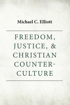 Paperback Freedom, Justice & Christian Counter-Culture Book