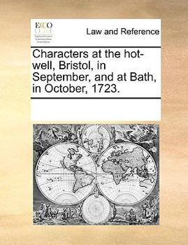 Paperback Characters at the Hot-Well, Bristol, in September, and at Bath, in October, 1723. Book