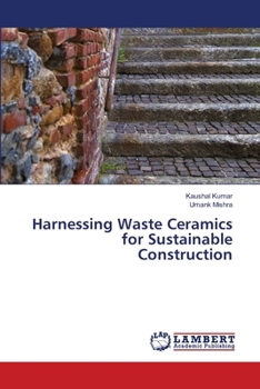 Paperback Harnessing Waste Ceramics for Sustainable Construction Book