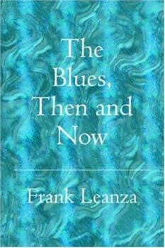 Paperback The Blues Then and Now: History of the Blues Book