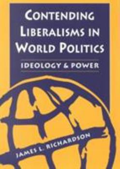 Paperback Contending Liberalisms in World Politics: Ideology and Power Book