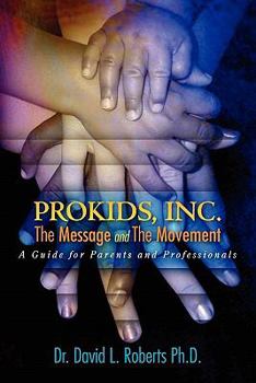 Paperback ProKids, Inc.; The Message and The Movement: A Guide for Parents and Professionals Book