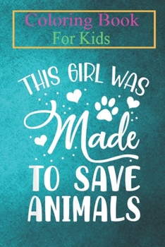 Paperback Coloring Book For Kids: Girl Was Made To Save Animals Vet Tech Veterinarian Animal Coloring Book: For Kids Aged 3-8 (Fun Activities for Kids) Book