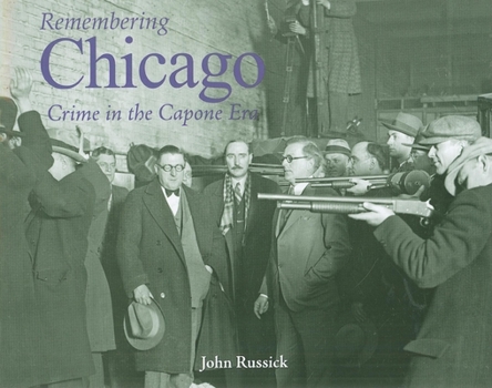 Paperback Remembering Chicago: Crime in the Capone Era: Crime in the Capone Era Book