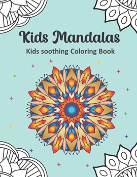 Paperback Kids Mandalas, Kids soothing coloring book: A Coloring Book for kids Featuring Mandalas, kids Stress Relieving Mandalas designs, 80 Mandalas coloring Book