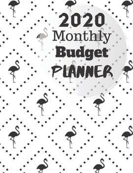 Monthly Budget Planner 2020: Monthly Finance Budget Planner Expense Tracker Bill Organizer Journal Notebook