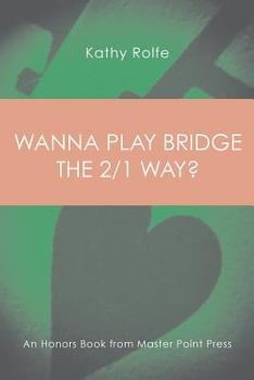 Paperback Wanna Play Bridge the 2/1 Way?: An Honors Book from Master Point Press Book