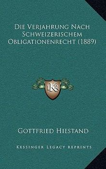 Paperback Die Verjahrung Nach Schweizerischem Obligationenrecht (1889) [German] Book