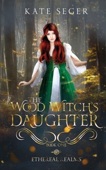 Paperback The Wood Witch's Daughter: An Ethereal Realms Novel Book