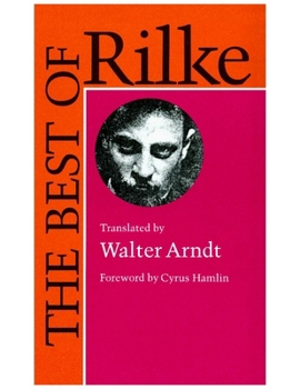 Paperback The Best of Rilke: 72 Form-True Verse Translations with Facing Originals, Commentary, and Compact Biography Book