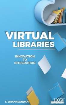 Hardcover Virtual Libraries: Innovation to Integration Book