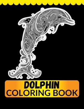 Paperback Dolphin Coloring Book: An Adult Coloring Book for Dolphin Lovers Book