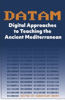 Paperback DATAM Digital Approaches to Teaching the Ancient Mediterranean Book
