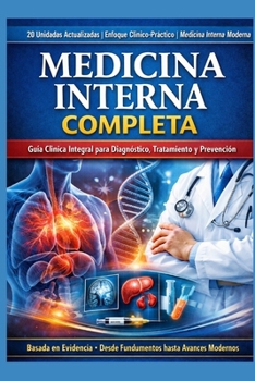 MEDICINA INTERNA COMPLETA: 20 Unidades Actualizadas | Enfoque Clínico-Práctico | Medicina Interna Moderna Ideal para MBBS, MD, Enfermería, PLAB, USMLE, FMGE y Práctica Clínica (Spanish Edition)
