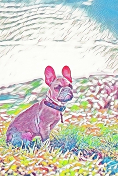 Journal: French Bulldog Lined Journal - 6x9 inches - A5 - 100 pages - ideal uses: journaling, notes, diary, habit tracking, etc!