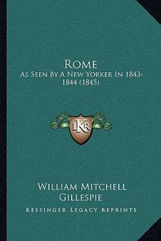 Paperback Rome: As Seen By A New Yorker In 1843-1844 (1845) Book