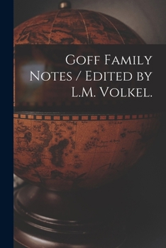 Paperback Goff Family Notes / Edited by L.M. Volkel. Book