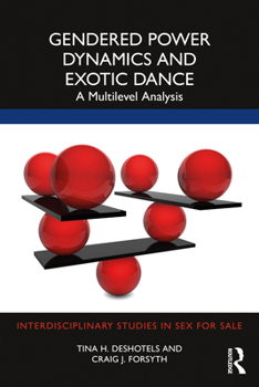 Paperback Gendered Power Dynamics and Exotic Dance: A Multilevel Analysis Book