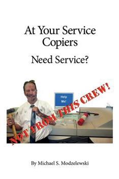 Paperback At Your Service Copiers: Need Service? Not from this crew! Book