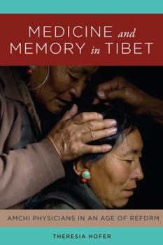 Paperback Medicine and Memory in Tibet: Amchi Physicians in an Age of Reform Book