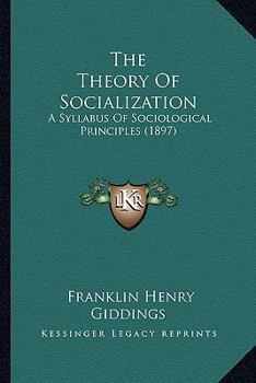 Paperback The Theory Of Socialization: A Syllabus Of Sociological Principles (1897) Book