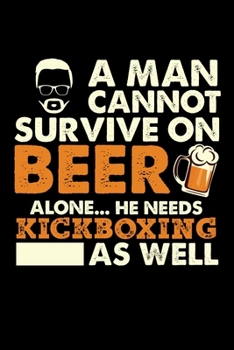 Paperback A Man Cannot Survive On Beer Alone He Needs Kickboxing As Well: Personal Planner 24 month 100 page 6 x 9 Dated Calendar Notebook For 2020-2021 Academi Book