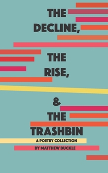 Paperback The Decline, The Rise, & The Trashbin Book