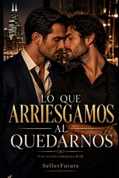 Paperback Lo que arriesgamos al quedarnos: Una novela romántica M/M [Spanish] Book