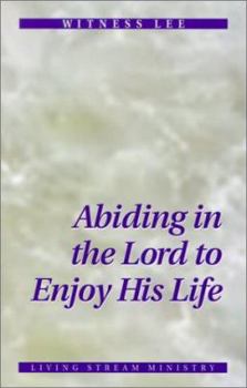 Paperback Abiding in the Lord to Enjoy His Life Book