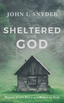 Paperback Sheltered With God: Finding God’s Peace in a World of Fear Book