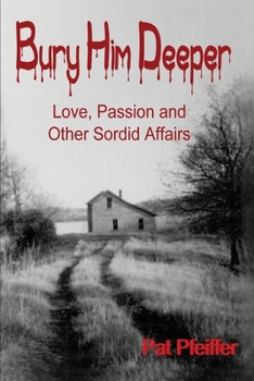 Paperback Bury Him Deeper: Love, Passion and Other Sordid Affairs Book